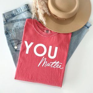 You Matter | Comfort Colors Graphic Tee